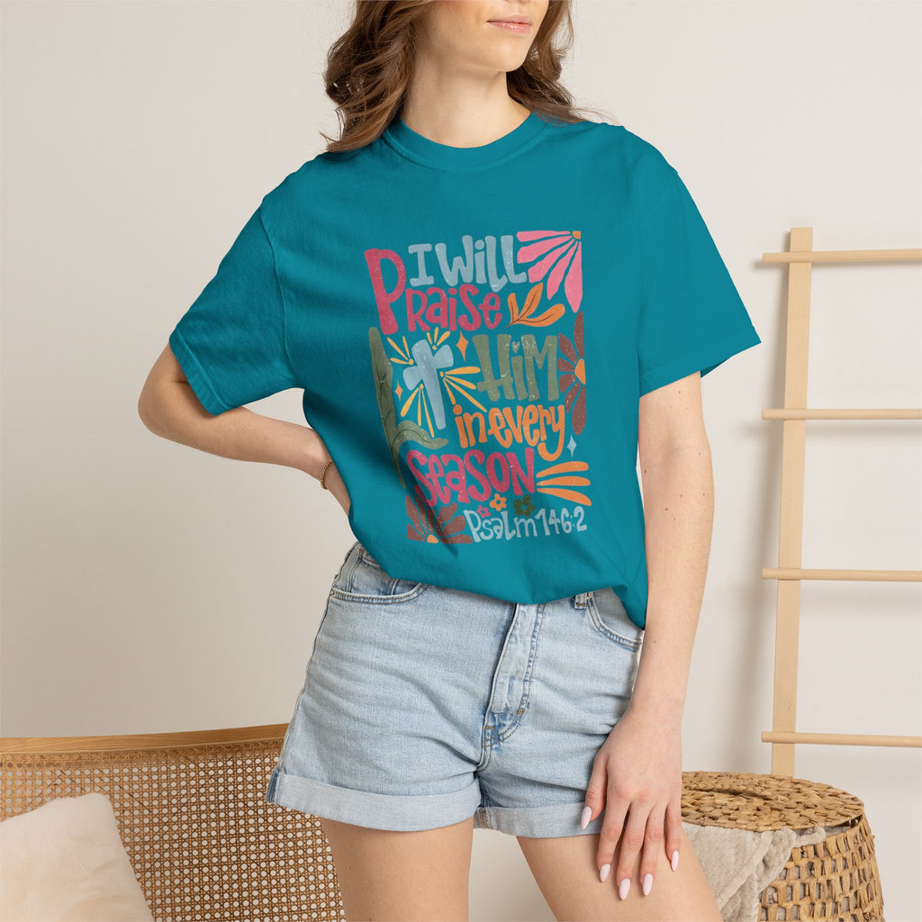 "I Will Praise Him In Every Season" Christian Faith Graphic Tee