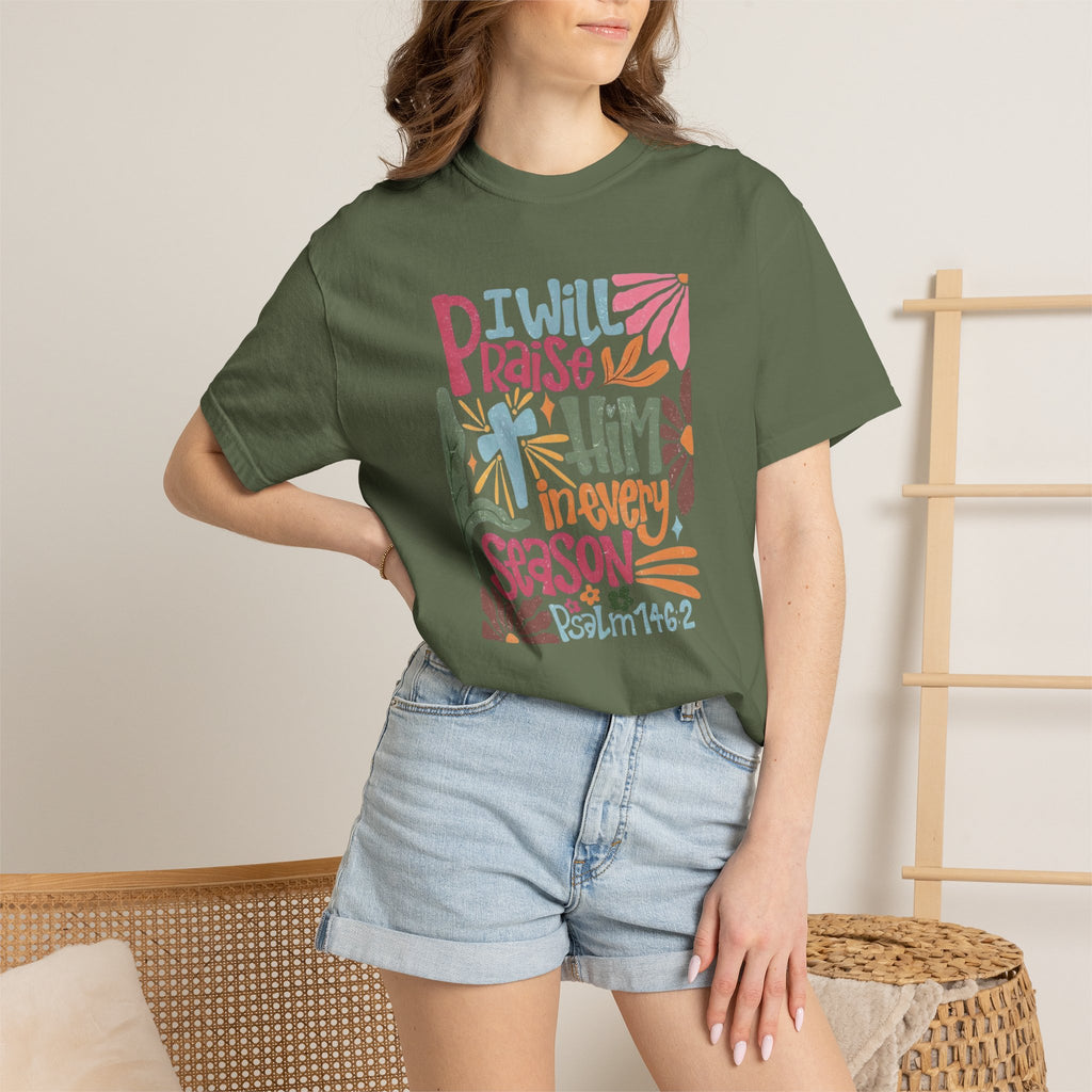 "I Will Praise Him In Every Season" Christian Faith Graphic Tee