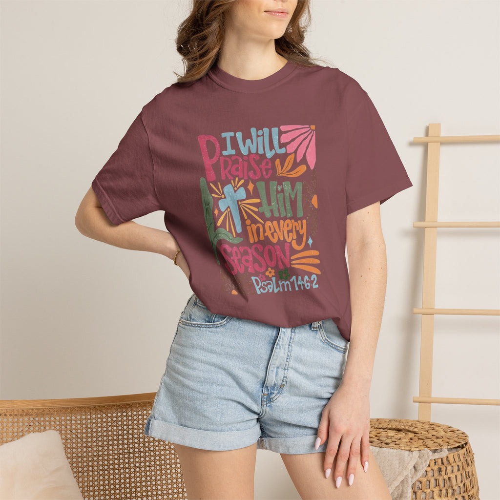 "I Will Praise Him In Every Season" Christian Faith Graphic Tee