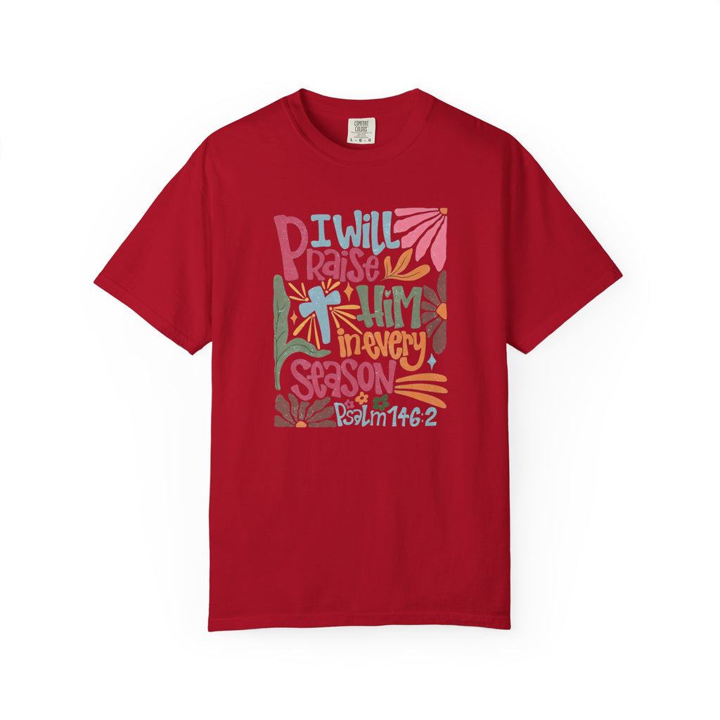 "I Will Praise Him In Every Season" Christian Faith Graphic Tee