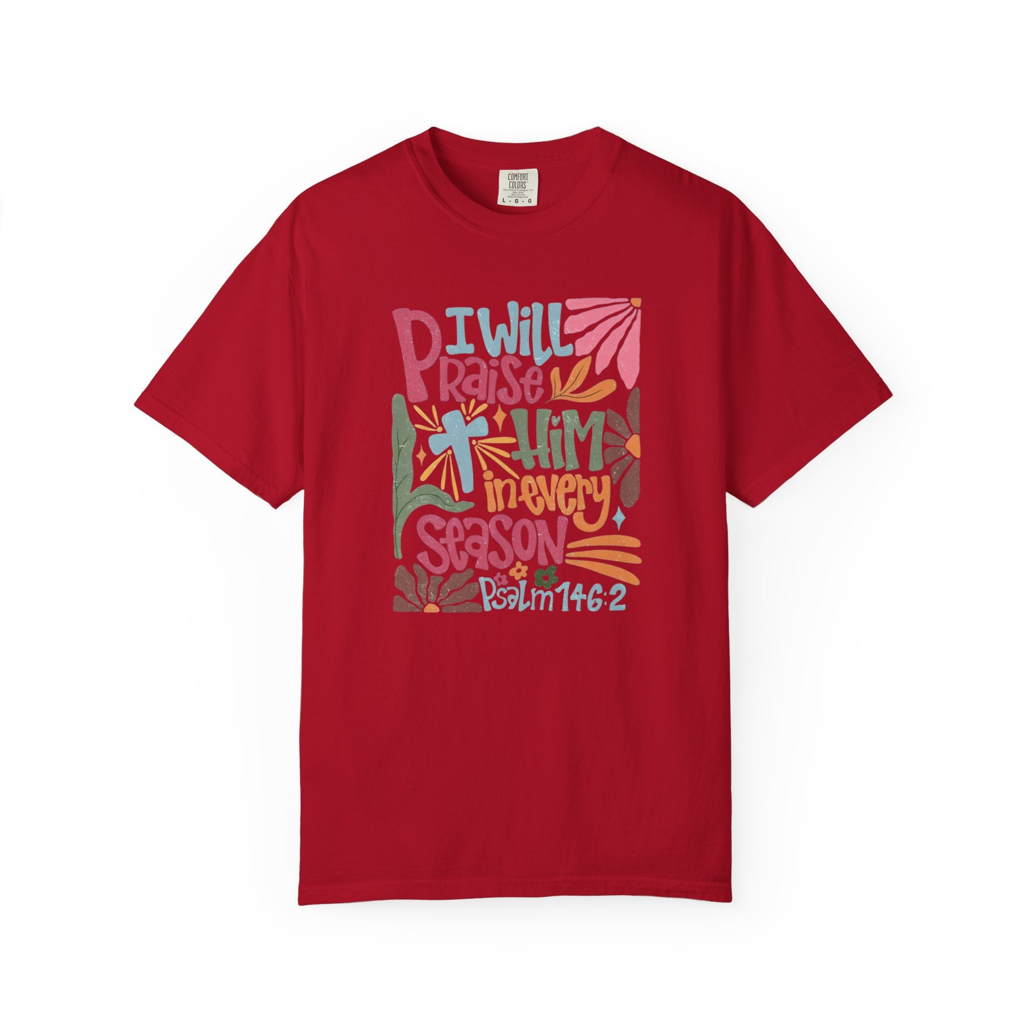 "I Will Praise Him In Every Season" Christian Faith Graphic Tee