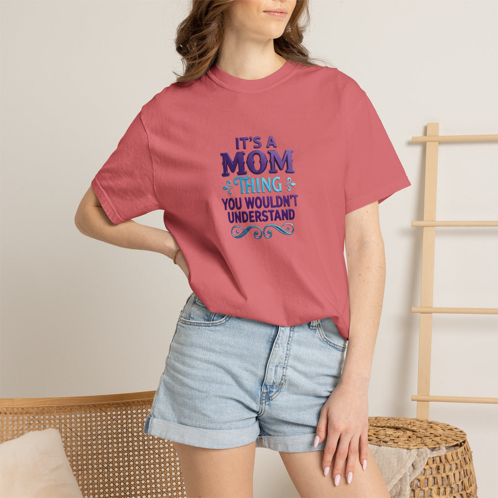 Mom Thing T-Shirt — "It's a Mom Thing You Wouldn't Understand"