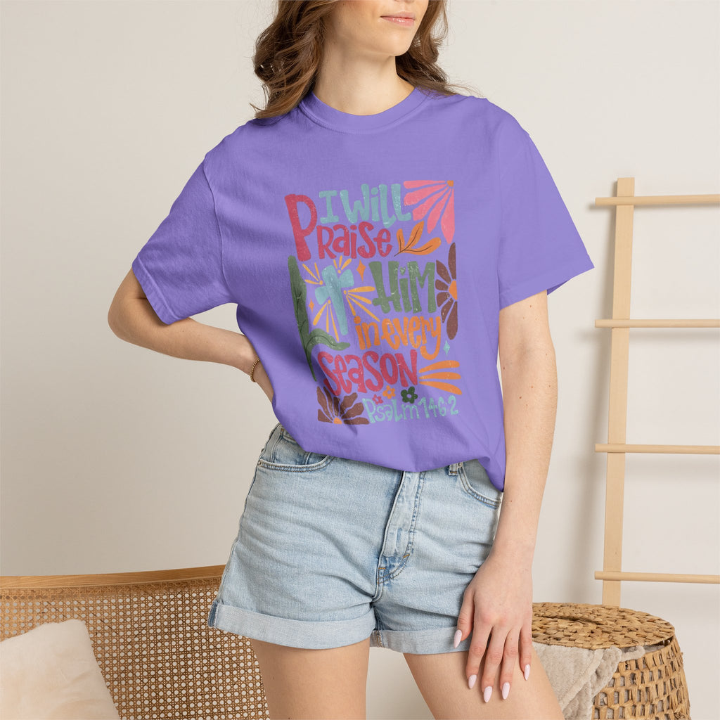 "I Will Praise Him In Every Season" Christian Faith Graphic Tee